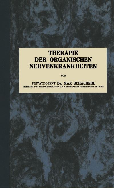 Cover for Max Schacherl · Therapie Der Organischen Nervenkrankheiten: Vierzehn Vorlesungen (Paperback Book) [1927 edition] (1927)