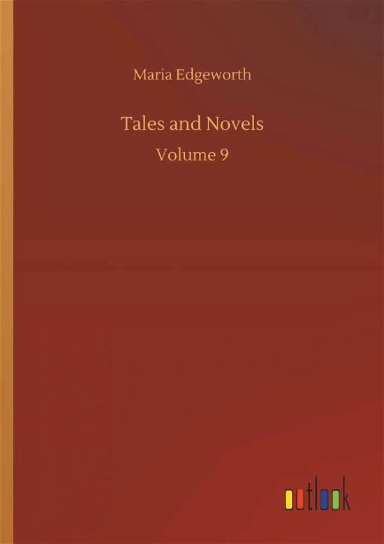Tales and Novels - Maria Edgeworth - Książki - Outlook Verlag - 9783734054709 - 21 września 2018