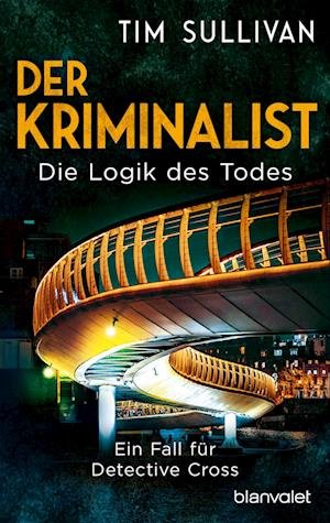 Cover for Tim Sullivan · Der Kriminalist - Die Logik des Todes (Bok) (2024)