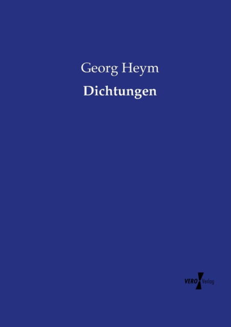 Dichtungen - Georg Heym - Kirjat - Vero Verlag - 9783737219709 - tiistai 12. marraskuuta 2019