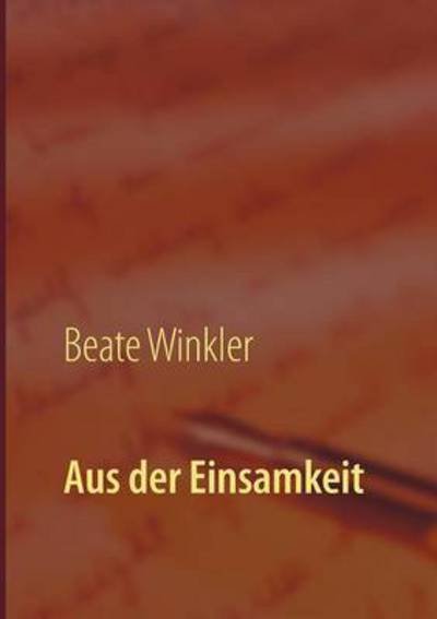 Cover for Beate Winkler · Aus der Einsamkeit (Taschenbuch) (2016)