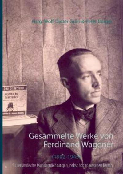 Gesammelte Werke in sauerländis - Wagener - Books -  - 9783743175709 - March 28, 2017