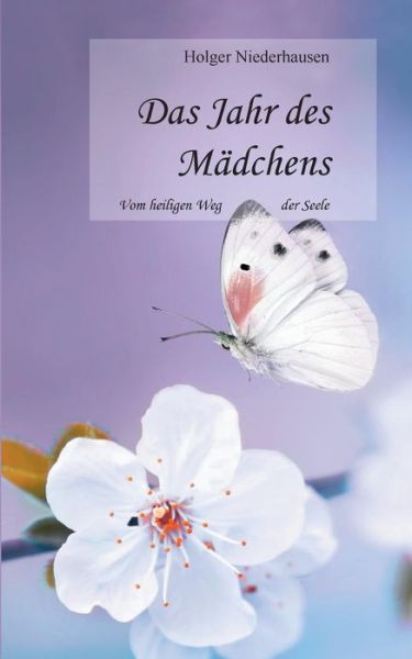 Cover for Holger Niederhausen · Das Jahr des Madchens: Vom heiligen Weg der Seele (Taschenbuch) (2019)