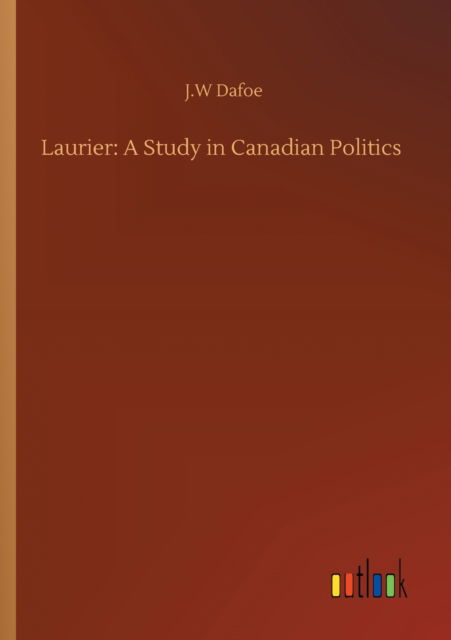 Cover for J W Dafoe · Laurier: A Study in Canadian Politics (Paperback Book) (2020)
