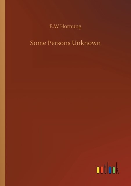 Cover for E W Hornung · Some Persons Unknown (Pocketbok) (2020)