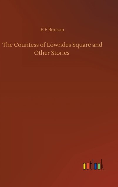 Cover for E F Benson · The Countess of Lowndes Square and Other Stories (Hardcover Book) (2020)
