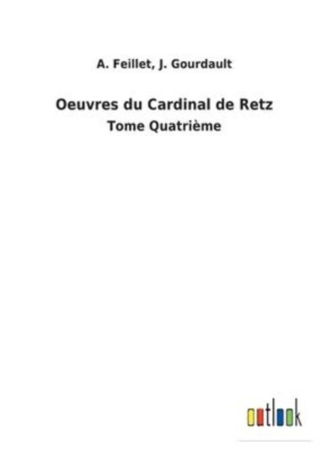 Cover for A Gourdault J Feillet · Oeuvres du Cardinal de Retz (Paperback Book) (2022)