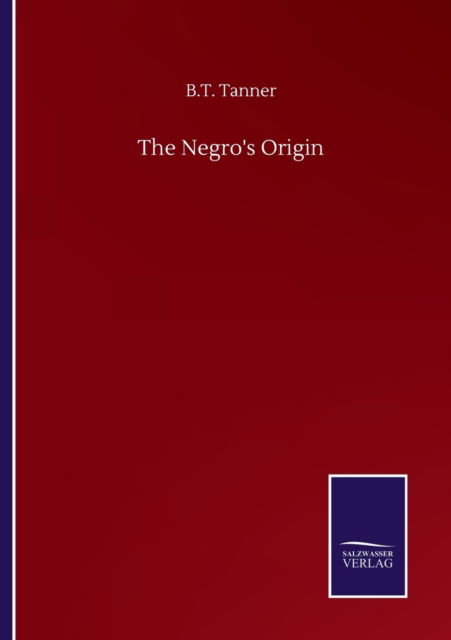 Cover for B T Tanner · The Negro's Origin (Paperback Book) (2020)