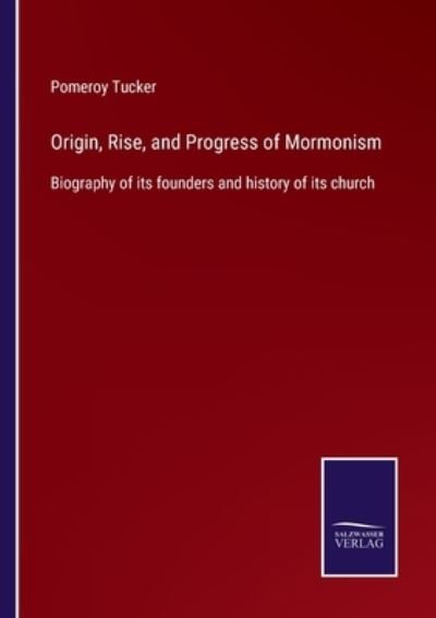 Cover for Pomeroy Tucker · Origin, Rise, and Progress of Mormonism (Taschenbuch) (2022)