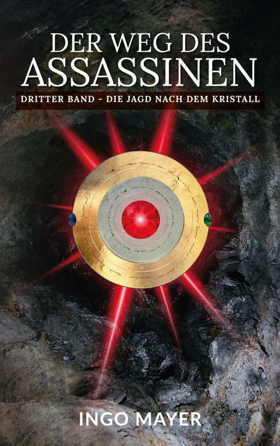 Cover for Ingo Mayer · Der Weg des Assassinen: Dritter Band - Die Jagd nach dem Kristall (Paperback Book) (2020)