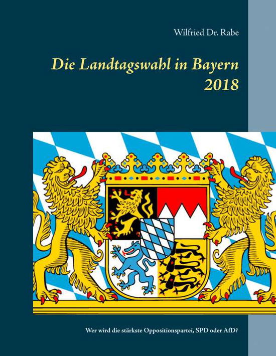 Cover for Rabe · Die Landtagswahl in Bayern 2018 (Buch)