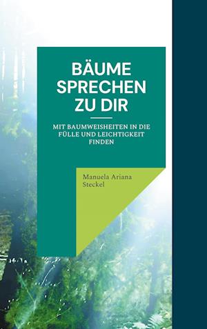 Cover for Manuela Ariana Steckel · Bäume sprechen zu Dir (Hardcover Book) (2021)