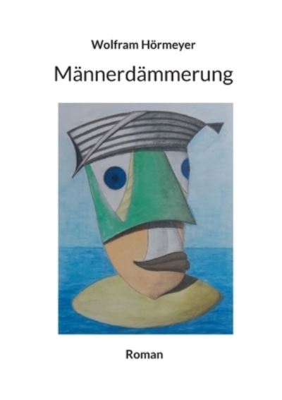 Männerdämmerung - Wolfram Hörmeyer - Książki - BoD – Books on Demand - 9783759721709 - 16 września 2024