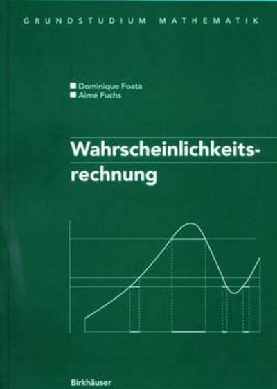 Cover for Aime Fuchs · Wahrscheinlichkeitsrechnung (Grundstudium Mathematik) (German Edition) (Gebundenes Buch) [German, 1 edition] (1999)