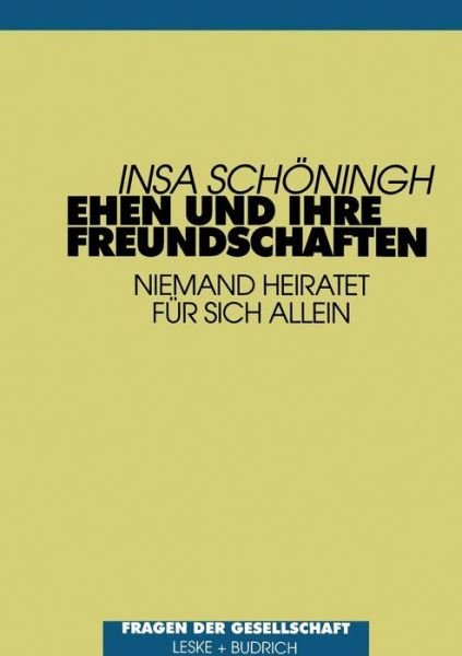 Cover for Insa Schoeningh · Ehen Und Ihre Freundschaften: Niemand Heiratet Fur Sich Allein (Paperback Bog) [1996 edition] (1996)