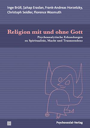 Religion mit und ohne Gott: Psychoanalytische Erkundungen zu Spiritualität, Macht und Transzendenz (Forum Psychosozial) - Inge Brüll - Livros - Psychosozial-Verlag - 9783837931709 - 1 de outubro de 2022