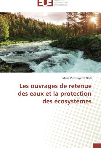 Cover for Marie-pier Goyette Noël · Les Ouvrages De Retenue Des Eaux et La Protection Des Écosystèmes (Paperback Book) [French edition] (2018)