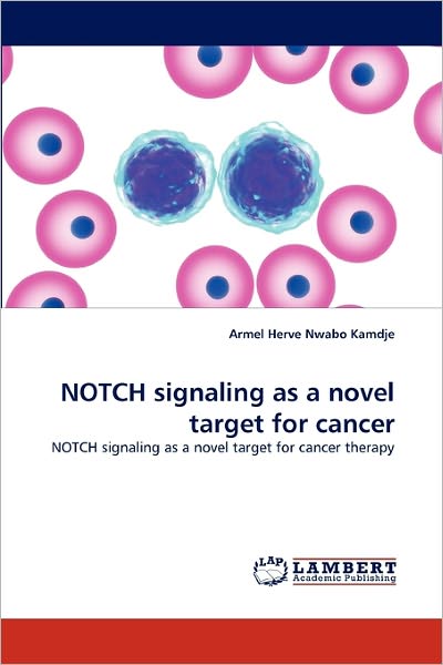 Cover for Armel Herve Nwabo Kamdje · Notch Signaling As a Novel Target for Cancer: Notch Signaling As a Novel Target for Cancer Therapy (Paperback Book) (2011)