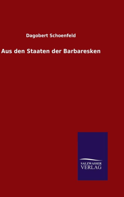 Cover for Dagobert Schoenfeld · Aus den Staaten der Barbaresken (Gebundenes Buch) (2016)