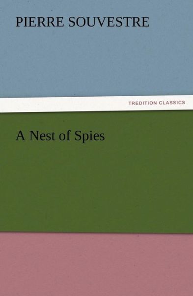 Cover for Pierre Souvestre · A Nest of Spies (Paperback Book) (2012)