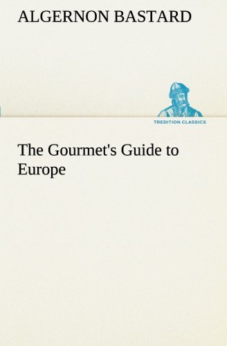 Cover for Algernon Bastard · The Gourmet's Guide to Europe (Tredition Classics) (Pocketbok) (2013)