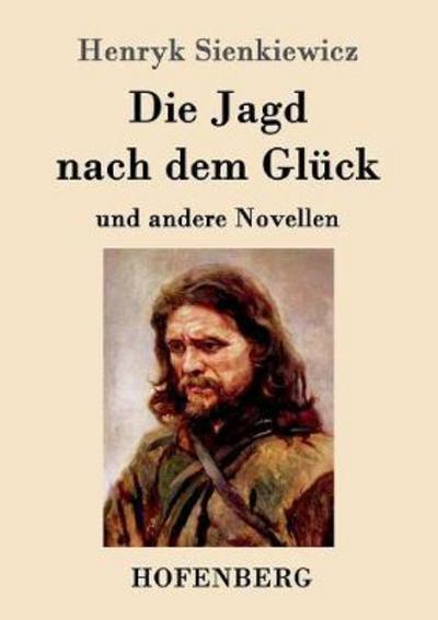 Cover for Sienkiewicz · Die Jagd nach dem Glück und (Book) (2016)