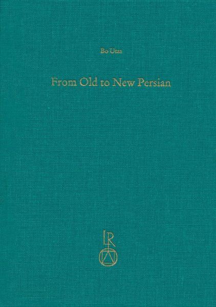 Cover for Bo Utas · From Old to New Persian: Collected Essays (Beitrage Zur Iranistik) (Hardcover Book) (2013)