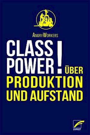 Class Power! - AngryWorkers - Books - Unrast Verlag - 9783897711709 - March 7, 2022