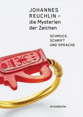 Cover for Die Mysterien der Zeichen: Johannes Reuchlin, Schmuck, Schrift &amp; Sprache (Hardcover Book) (2022)