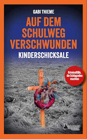 Cover for Gabi Thieme · Auf dem Schulweg verschwunden: Kinderschicksale | True Crime (Book) (2025)