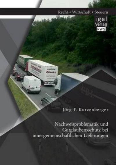 Cover for Joerg F Kurzenberger · Nachweisproblematik und Gutglaubensschutz bei innergemeinschaftlichen Lieferungen (Paperback Book) [German edition] (2014)