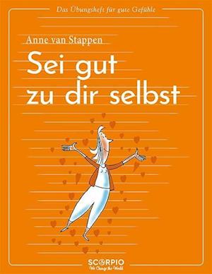 Cover for Anne Van Stappen · Das Übungsheft für gute Gefühle - Sei gut zu dir selbst (Paperback Book) (2022)