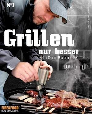 Cover for Fire &amp; Food · Grillen, nur besser (Gebundenes Buch) (2016)