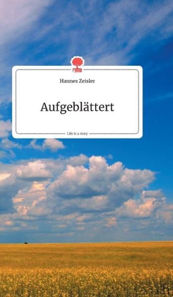 Cover for Hannes Zeisler · Aufgeblattert. Life is a Story - story.one (Hardcover bog) (2019)
