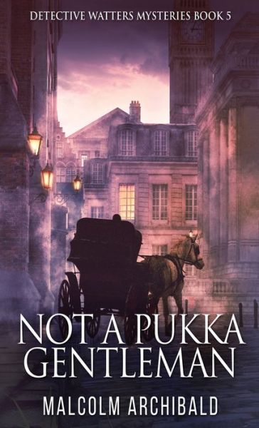 Not a Pukka Gentleman - Malcolm Archibald - Books - Next Chapter - 9784824127709 - March 3, 2022