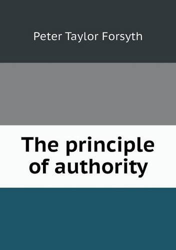 Cover for Peter Taylor Forsyth · The Principle of Authority (Paperback Book) (2013)