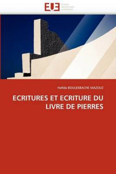 Cover for Hafida Boulekbache Mazouz · Ecritures et Ecriture Du Livre De Pierres (Pocketbok) [French edition] (2011)