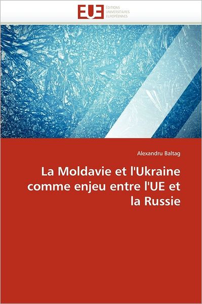 Cover for Alexandru Baltag · La Moldavie et L'ukraine Comme Enjeu Entre L'ue et La Russie (Paperback Book) [French edition] (2018)