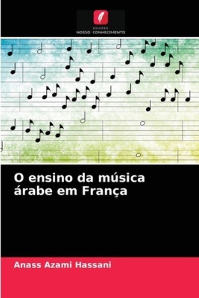 Cover for Anass Azami Hassani · O ensino da musica arabe em Franca (Paperback Book) (2021)