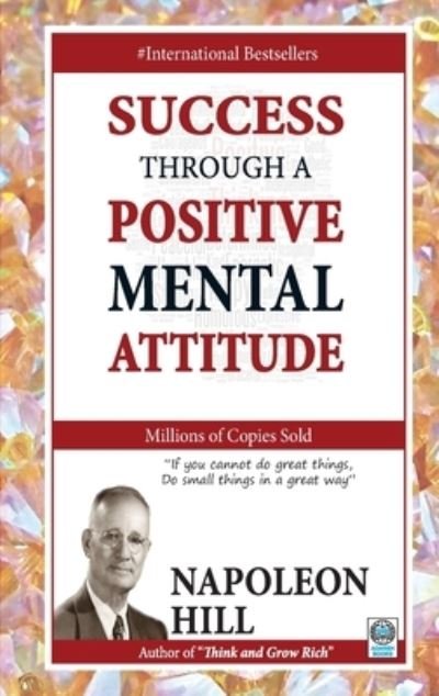 Success Through a Positive Mental Attitude - Napoleon Hill - Livros - Adarsh Books - 9788183631709 - 2021
