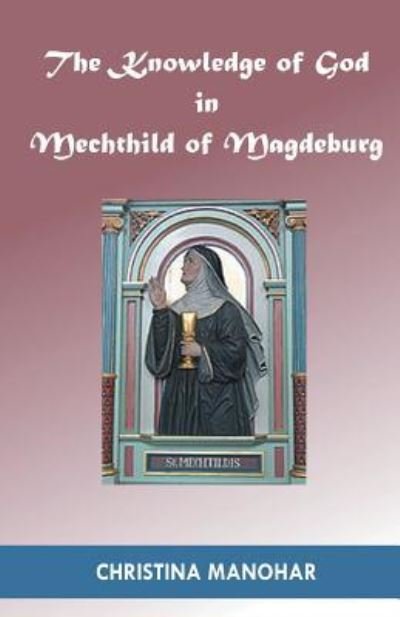 Cover for Christina Manohar · The Knowledge of God in Mechthild of Magdeburg (Taschenbuch) (2016)