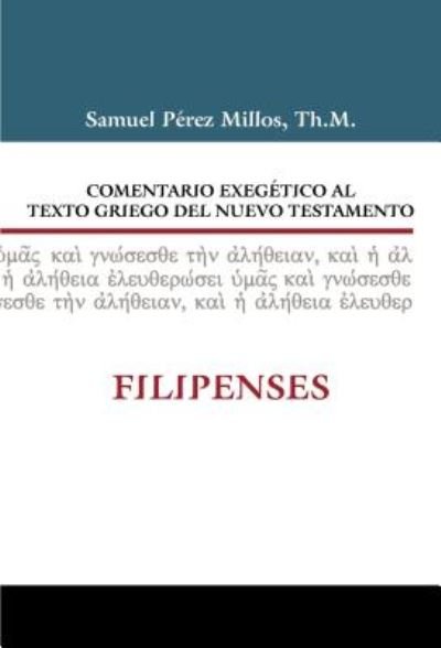 Cover for Millos Samuel Perez Millos · Comentario Exegetico al texto griego del N.T. - Filipenses - Comentario exegetico al texto griego del N. T. (Hardcover Book) (2016)
