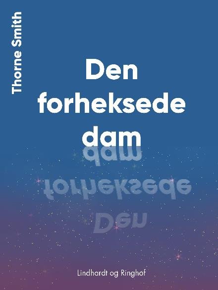 Cover for Thorne Smith · Den forheksede dam (Sewn Spine Book) [2th edição] (2017)