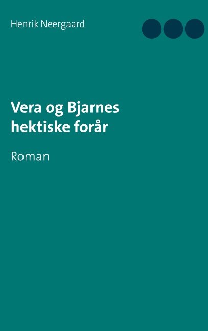 Cover for Henrik Neergaard · Vera og Bjarnes hektiske forår (Paperback Book) [1º edição] (2020)