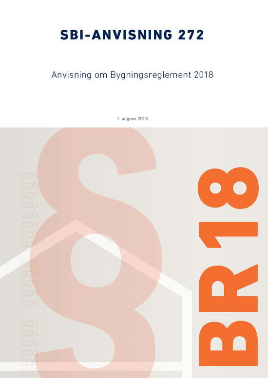 SBi-anvisning 272: Anvisning om bygningsreglement 2018 - M.fl Ernst Jan De Place Hansen - Livres - Statens Byggeforskningsinstitut - 9788756318709 - 18 septembre 2018