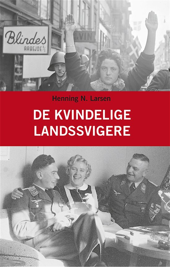 De kvindelige landssvigere - Henning N. Larsen - Bøger - Eget forlag - 9788790767709 - 1. oktober 2019
