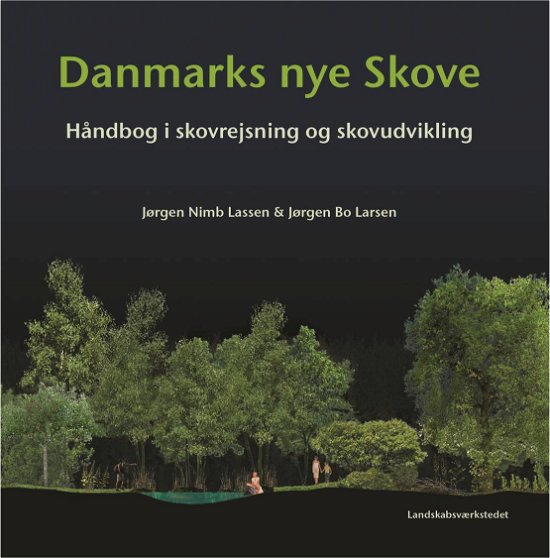 Cover for Jørgen Nimb Lassen og Jørgen Bo Larsen · Danmarks nye skove (Innbunden bok) [1. utgave] [Indbundet] (2017)