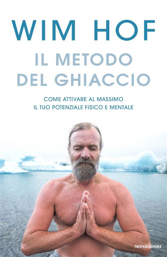 Cover for Wim Hof · Il Metodo Del Ghiaccio. Come Attivare Al Massimo Il Tuo Potenziale Fisico E Mentale (Book)