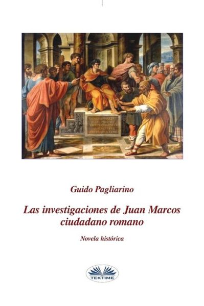 Cover for Guido Pagliarino · Las investigaciones de Juan Marcos, ciudadano romano (Paperback Book) (2017)