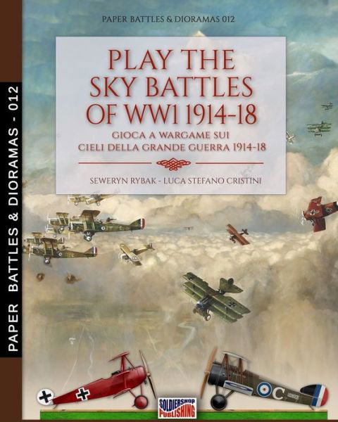 Play the sky battle of WW1 1914-1918 - Seweryn Rybak - Bøker - Luca Cristini Editore (Soldiershop) - 9788893277709 - 14. juni 2021